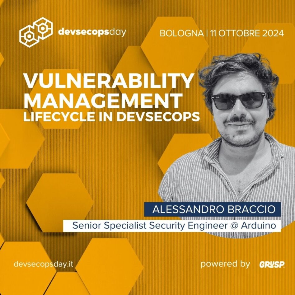 Devsecopsday - 11 ottobre 2024 Alessandro Braccio Vulnerability Management Lifecycle in DevSecOps