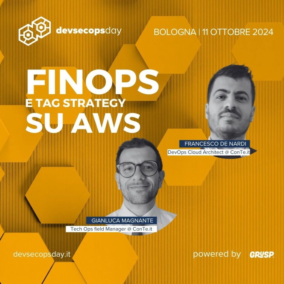 Devsecopsday - Bologna 11 ottobre 2024 Gianluca Magnante e Francesco De Nardi FinOps e Tag Strategy su AWS