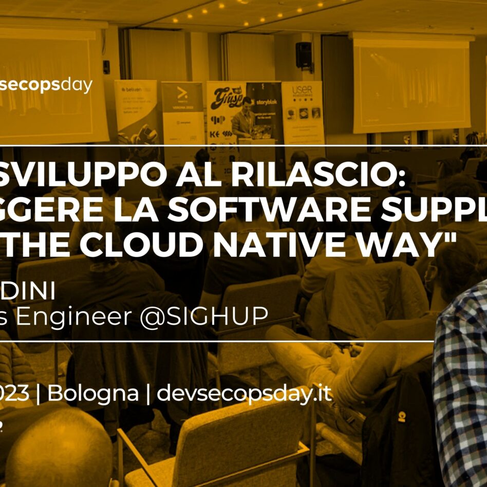 Devsecopsday - Bologna 13 ottobre 2023 Luca Bandini Dallo sviluppo al rilascio: Proteggere la software supply chain "The Cloud Native Way"