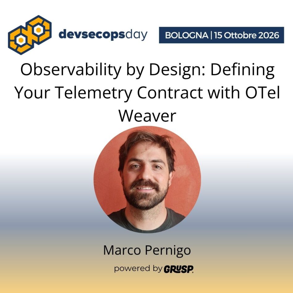 "Observability by Design: Defining Your Telemetry Contract with OTel Weaver" di Marco Pernigo - DevOps @ Zextras - devsecopsday Bologna, 14 Ottobre 2026